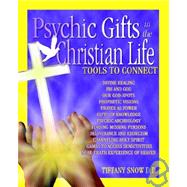 Psychic Gifts in the Christian Life by Snow, Tiffany, 9780972962308