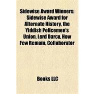 Sidewise Award Winners : Sidewise Award for Alternate History, the Yiddish Policemen's Union, Lord Darcy, How Few Remain, Collaborator by , 9781155492308