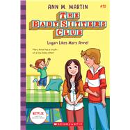 Logan Likes Mary Anne! (The Baby-Sitters Club #10) by Martin, Ann M., 9781338642308