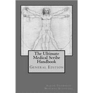 Ultimate Medical Scribe Handbook by Kingsley, Kyle, M.d.; Thompson, Aaron; O'brien, Emily; Sufficool, Makenzy, 9781492922308