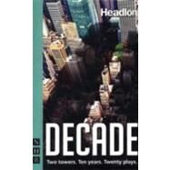 Decade: Twenty New Plays About 9/11 and Its Legacy by Adamson, Samuel; Bartlett, Mike; Blythe, Alecky; Ellis, Ben; Hunter, Samuel D., 9781848422308