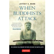 When Buddhists Attack by Mann, Jeffrey K., 9784805312308