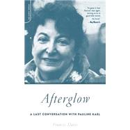 Afterglow A Last Conversation With Pauline Kael by Davis, Francis, 9780306812309