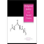 Religious Policy in the Soviet Union by Edited by Sabrina Petra Ramet, 9780521022309