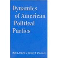 Dynamics of American Political Parties by Mark D. Brewer , Jeffrey M. Stonecash, 9780521882309