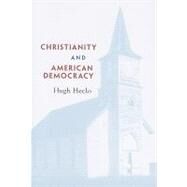 Christianity and American Democracy by Heclo, Hugh; Bane, Mary Jo (CON); Kazin, Michael (CON); Wolfe, Alan (CON), 9780674032309