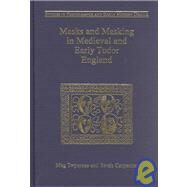 Masks and Masking in Medieval and Early Tudor England by Twycross,Meg, 9780754602309
