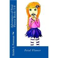 Adventures of Petal Flower by Foreman, Kristie L., 9781505252309
