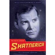 The Encyclopedia Shatnerica An A to Z Guide to the Man and His Universe by Schnakenberg, Robert, 9781594742309