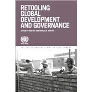 Retooling Global Development and Governance by Montes, Manuel F.; Vos, Rob, 9781780932309