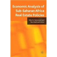 Economic Analysis of Sub-saharan Africa Real Estate Policies by Hammond, Felix; Antwi, Yaw Adarkwah, 9780230232310