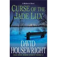 Curse of the Jade Lily A McKenzie Novel by Housewright, David, 9780312642310