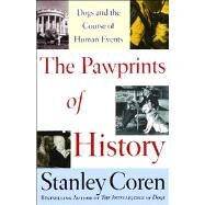 The Pawprints of History Dogs and the Course of Human Events by Coren, Stanley, 9780743222310