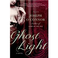 Ghost Light A Novel by O'Connor, Joseph, 9781250002310
