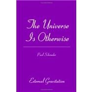 The Universe Is Otherwise by Schroeder, Paul, 9781419632310