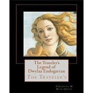 The Traveler's Legend of Dwylaa Endogarran by Ruiz-smith, Carlotta M., 9781453742310