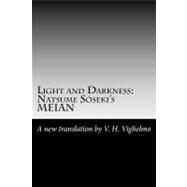 Light and Darkness: Natsume Soseki's Meian by Viglielmo, V. H., 9781460982310