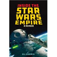 Inside the Star Wars Empire by Kimberlin, Bill, 9781493032310