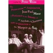 The Persecution and Assassination of Jean-Paul Marat As Performed by the Inmates of the Asylum of Charenton Under the Direction of The Marquis de Sade (or Marat Sade) by Weiss, Peter, 9781577662310