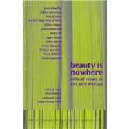 Beauty is Nowhere: Ethical Issues in Art and Design by Roth,Susan King, 9789057012310