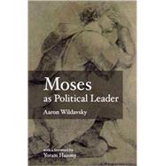 Moses As Political Leader by Wildavksy, Aaron; Hazony, Yoram, 9789657052310
