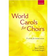World Carols for Choirs (SATB) by Chilcott, Bob; Knight, Susan, 9780193532311