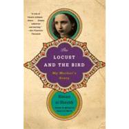 The Locust and the Bird My Mother's Story by Al-Shaykh, Hanan, 9780307472311