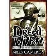 The Dread Wyrm by Miles Cameron, 9780316212311