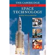 The Cambridge Dictionary of Space Technology by Mark Williamson, 9780521142311