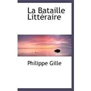 La Bataille Litteraire by Gille, Philippe, 9780554502311