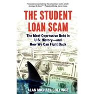 The Student Loan Scam The Most Oppressive Debt in U.S. History and How We Can Fight Back by COLLINGE, ALAN, 9780807042311