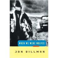 When We Were Wolves Stories by BILLMAN, JON, 9780812992311