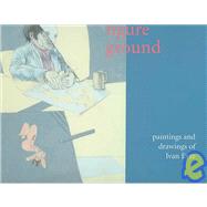 Figure Ground : The Paintings and Drawings of Ivan Eyre by Karlinsky, Amy; Reid, Mary Carpenter; Cooley, Dennis, 9780889152311