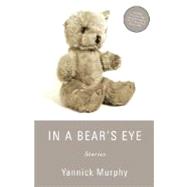 In a Bear's Eye by Murphy, Yannick, 9780979312311