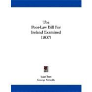 The Poor-law Bill for Ireland Examined by Butt, Isaac; Nicholls, George, 9781104322311