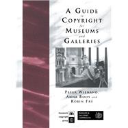 A Guide to Copyright for Museums and Galleries by Booy,Anna, 9781138152311