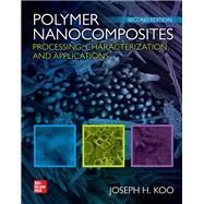 Polymer Nanocomposites: Processing, Characterization, and Applications, Second Edition by Koo, Joseph, 9781260132311