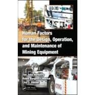Human Factors for the Design, Operation, and Maintenance of Mining Equipment by Horberry; Tim, 9781439802311