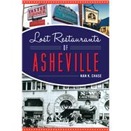 Lost Restaurants of Asheville by Chase, Nan K., 9781467142311