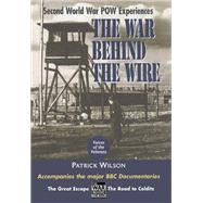 The War Behind the Wire - Voices of the Vetrans by Wilson, Patrick, 9781526782311