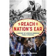 To Reach the Nation's Ear A History of African American Public Speaking by Leeman, Richard W., 9781538112311