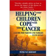 Helping Your Children Cope with Your Cancer (Second Edition) A Guide for Parents and Families by VanDerNoot, Peter; Case, Madelyn, 9781578262311