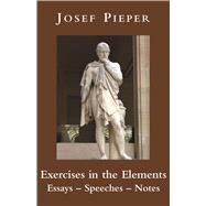 Exercises in the Elements by Pieper, Josef, 9781587312311
