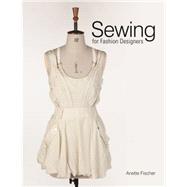 Sewing for Fashion Designers by Fischer, Anette, 9781780672311