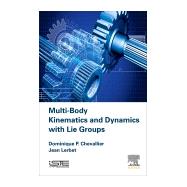 Multi-body Kinematics and Dynamics With Lie Groups by Chevallier, Dominique Paul; Lerbet, Jean, 9781785482311
