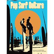 Pop Surf Culture Music, Design, Film and Fashion from the Bohemian Surf Era by Chidester, Brian; Priore, Domenic, 9798875002311
