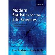 Modern Statistics for the Life Sciences by Grafen, Alan; Hails, Rosie, 9780199252312