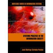Systems Practice in the Information Society by C=rdoba-Pach=n; JosT-Rodrigo, 9780415992312