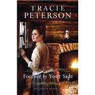 Forever by Your Side by Peterson, Tracie, 9780764232312