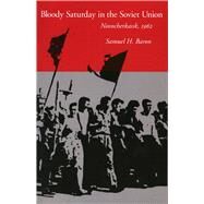 Bloody Saturday In The Soviet Union by Baron, Samuel H., 9780804752312